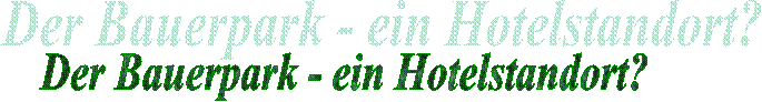 Der Bauerpark - ein Hotelstandort?